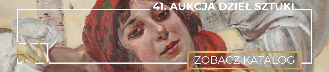 41. Aukcja Dzieł Sztuki KDA - Sztuka dawna i współczesna