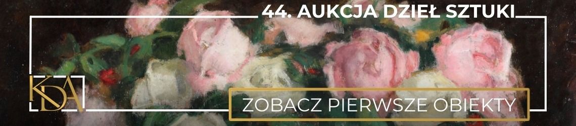 44. Aukcja Dzieł Sztuki KDA - Sztuka dawna i współczesna