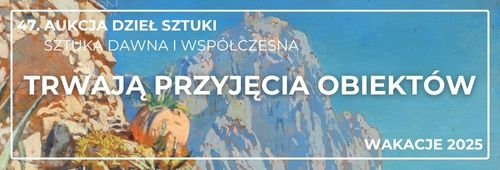 47. Aukcja Dzieł Sztuki