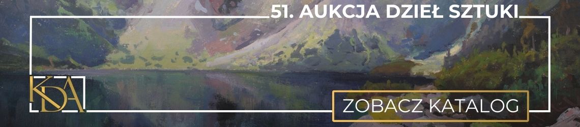 51. Aukcja Dzieł Sztuki KDA - Sztuka dawna i wsp&oacute;łczesna