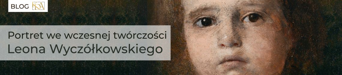Portret we wczesnej twórczości Leona Wyczółkowskiego - blog KDA
