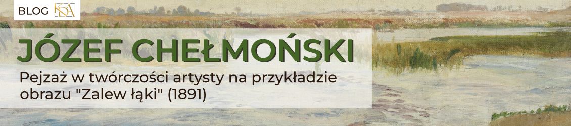 Józef Chełmoński - pejzaż w twóczości artysty na przykładzie obrazu Zalew łąki (1891)