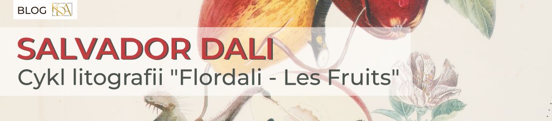 Cykl Flordali - Les Fruits Salvadora Dalego
