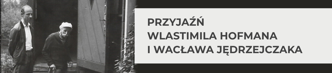 Rozmowa z Barbarą Mańkowską na temat przyjaźni Wacława Jędrzejczaka i Wlastimila Hofmana