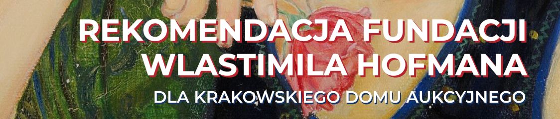 Krakowski Dom Aukcyjny otrzymał rekomendację Fundacji Wlastimila Hofmana