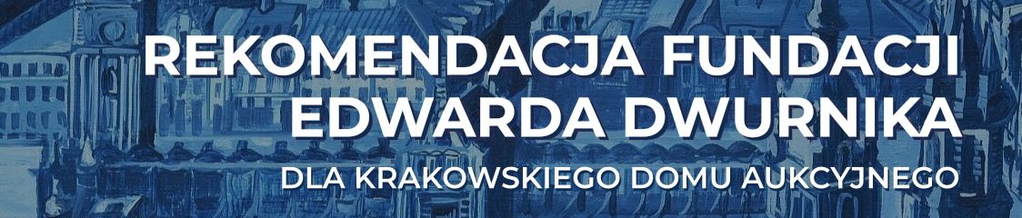 Krakowski Dom Aukcyjny otrzymał rekomendację Fundacji Edwarda Dwurnika