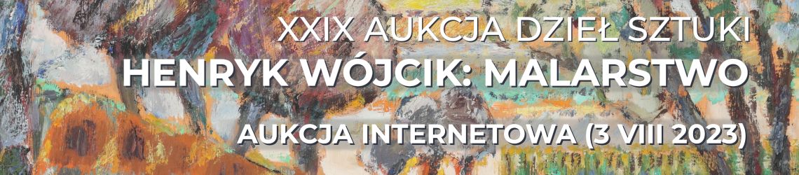 XXIX Aukcja Dzieł Sztuki KDA - Henryk Wójcik: malarstwo