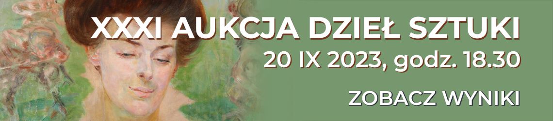 XXXI Aukcja Dzieł Sztuki KDA - Sztuka dawna i współczesna