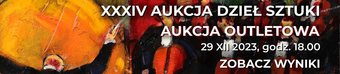 XXXIV Aukcja Dzieł Sztuki KDA - Sztuka dawna i współczesna